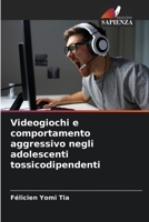 Videogiochi e comportamento aggressivo negli adolescenti tossicodipendenti 6205973871 Book Cover