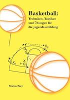 Basketball: Techniken, Taktiken und Übungen für die Jugendausbildung 3839172918 Book Cover