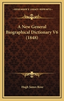 A New General Biographical Dictionary V6 1120124670 Book Cover