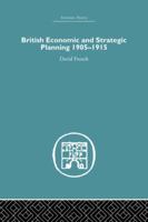 British Economic and Strategic Planning, 1905-15 1138879797 Book Cover