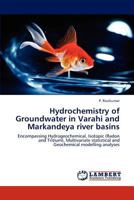 Hydrochemistry of Groundwater in Varahi and Markandeya River Basins 3659295051 Book Cover