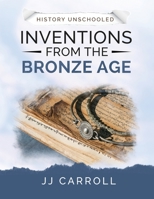 Inventions From the Bronze Age 1732814767 Book Cover