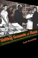 The Shifting Grounds of Race: Black and Japanese Americans in the Making of Multiethnic Los Angeles 0691126399 Book Cover