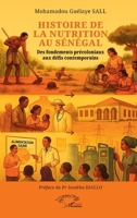 Histoire de la nutrition au Sénégal: Des fondements précoloniaux aux défis contemporains 2336563983 Book Cover