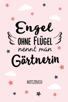 Engel ohne Flügel nennt man Gärtnerin: Notizbuch als Geschenk für Gärtnerin - A5 / liniert - Garten Geschenke zum Geburtstag oder Weihnachten (German Edition) B083XRSF73 Book Cover