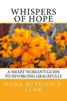 Whispers of Hope: A Smart Woman's Guide to Divorcing Gracefully 1533469865 Book Cover