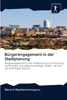 Bürgerengagement in der Stadtplanung: Bürgerengagement in der Stadtplanung zur Erreichung nachhaltiger und widerstandsfähiger Städte - der Fall der Stadt Kigali, Ruanda 6200947198 Book Cover