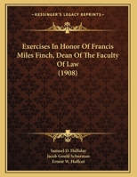Exercises In Honor Of Francis Miles Finch, Dean Of The Faculty Of Law 1166008932 Book Cover