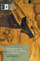 Writing Illness and Identity in Seventeenth-Century Britain 1137593113 Book Cover