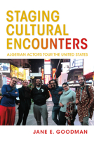 Staging Cultural Encounters: Algerian Actors Tour the United States 0253049628 Book Cover