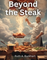 Beyond the Steak: Adventures in Meaty Cuisine 1835529275 Book Cover