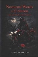 Nocturnal Words in Crimson: My Heart in the Margins B0GXDLSPZT Book Cover