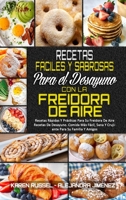 Recetas F�ciles Y Sabrosas Para El Desayuno Con La Freidora De Aire: Recetas R�pidas Y Pr�cticas Para Su Freidora De Aire Recetas De Desayuno. Comida M�s F�cil, Sana Y Crujiente Para Su Familia Y Amig 1802414738 Book Cover