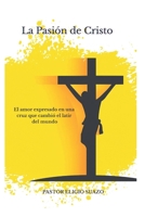 La pasión de Cristo: Lo que él padeció por amor a ti (Spanish Edition) B0D4LXMJNM Book Cover