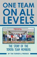 One Team on All Levels: Stories from Toyota Team Members 143986067X Book Cover