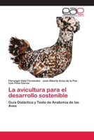 La avicultura para el desarrollo sostenible: Guía Didáctica y Texto de Anatomía de las Aves 3659066036 Book Cover