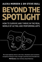 Beyond the Spotlight: How to Survive and Thrive in the Real World of Acting and Performing Arts 0719845912 Book Cover