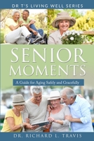 Senior Moments : A Guide for Aging Safely and Gracefully 1711698431 Book Cover