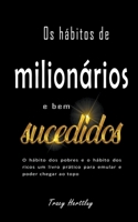 Os hábitos de milionários e bem sucedidos - O hábito dos pobres e o hábito dos ricos um livro prático para emular e poder chegar ao topo B0BT43DN1Q Book Cover