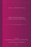 Sola Scriptura : Biblical and Theological Perspectives on Scripture, Authority, and Hermeneutics 9004355170 Book Cover