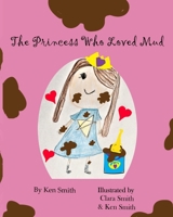 The Princess Who Loved Mud B09RTYQSM3 Book Cover