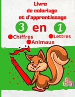 Livre de coloriage et d'apprentissage - 3 en 1 - Chiffres Lettres Animaux: Livre d'activités pour enfants sur le thème des animaux pour apprendre et s B087SMHX17 Book Cover