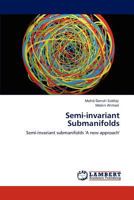 Semi-invariant Submanifolds: Semi-invariant submanifolds 'A new approach' 3848433206 Book Cover