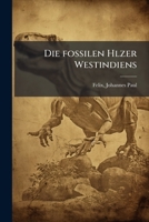 Die fossilen Hlzer Westindiens 1176065807 Book Cover