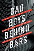Bad Boys Behind Bars: An Anthology of Prisoners' Narratives 1483683419 Book Cover