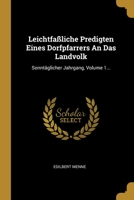 Leichtfa�liche Predigten Eines Dorfpfarrers An Das Landvolk: Sonnt�glicher Jahrgang, Volume 1... 1012460061 Book Cover