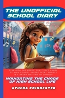 The Unofficial School Diary: Navigating the Chaos of High School Life B0DRZ7J1RJ Book Cover