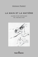 La main et la matière: Jalons d'une haptologie de l'oeuvre d'art (French Edition) 2705695494 Book Cover