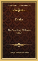 Drake: The Sea-King of Devon 0548847371 Book Cover
