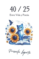 40 / 25: Entre Vida y Poesía (Spanish Edition) B0DMVHW4DF Book Cover