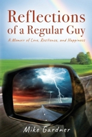 Reflections of a Regular Guy: A Memoir of Love, Resilience, and Happiness 1977279503 Book Cover