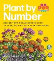 Plant by Number: Design Your Dream Garden with 24 Easy, Step-By-Step Planting Plans 1643265105 Book Cover