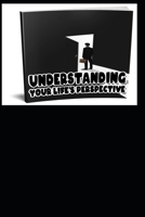 Finding Your Perspective: A Guide to Understanding Your Life B0C2RH7GW7 Book Cover