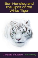 Ben Hensley and the Spirit of the White Tiger: The Battle of Kinshire 1087917794 Book Cover