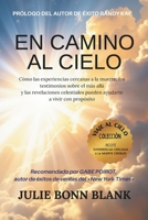 En camino al cielo: Cómo las experiencias cercanas a la muerte y los testimonios sobre el más allá y las revelaciones celestiales pueden ayudarte a ... (Colección Viajes al Cielo) (Spanish Edition) B0GY1G7NWW Book Cover