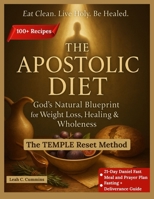 The Apostolic Diet: God's Natural Blueprint for Weightloss, Healing and Wholeness B0FHJNM2LT Book Cover