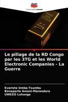 Le pillage de la RD Congo par les 3TG et les World Electronic Companies - La Guerre 6203683426 Book Cover