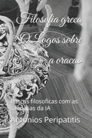 Filosofia greca O Logos sobre a oracao: Buscas filosoficas com as sandalias da IA (Portuguese Edition) 6188417066 Book Cover