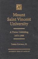 Mount Saint Vincent University: A Vision Unfolding, 1873-1988 0761814736 Book Cover