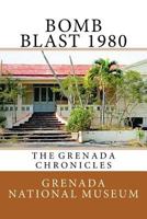 Bomb Blast 1980: The Grenada Chronicles 1523458461 Book Cover