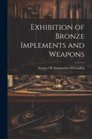 Exhibition of Bronze Implements and Weapons 1022661264 Book Cover