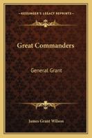 Great Commanders: General Grant 116324516X Book Cover