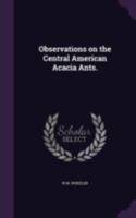 Observations on the Central American acacia ants. 1377969746 Book Cover