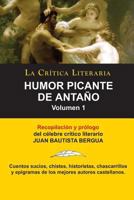 Humor Picante de Antano: Volumen 1, Juan B. Bergua, Coleccion La Critica Literaria Por El Celebre Critico Literario Juan Bautista Bergua, Edici 8470831755 Book Cover