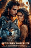 Wenn der Wolf ruft: Ein spannender Werwolf-Liebesroman über eine gefährliche Verbindung und eine unmögliche Liebe (German Edition) B0F2QKVT39 Book Cover