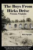 The Boys from Hicks Drive Vienna, Virginia : True Adventures of Growing up During the 1960s and 70s in the Best Small Town in America 1732752311 Book Cover